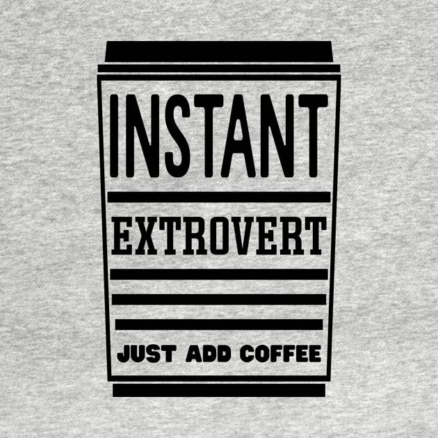 Instant extrovert, just add coffee by colorsplash